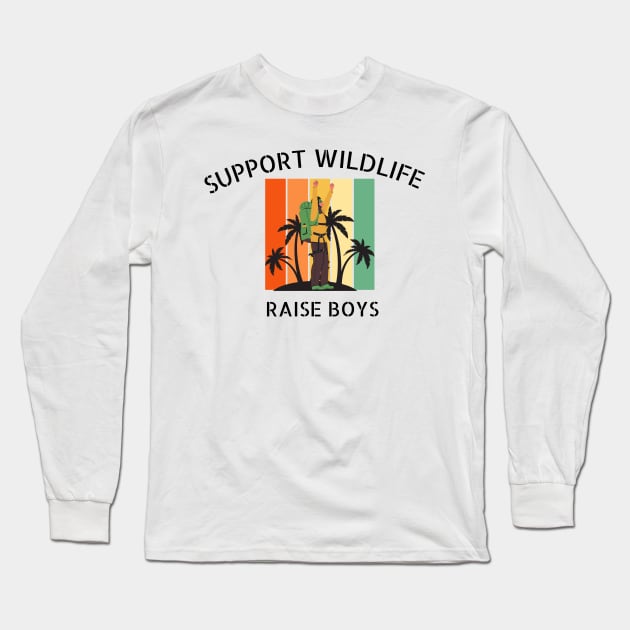 Support Wildlife Raise Boys Funny Mom Lifestyle Quote Long Sleeve T-Shirt by Grun illustration 